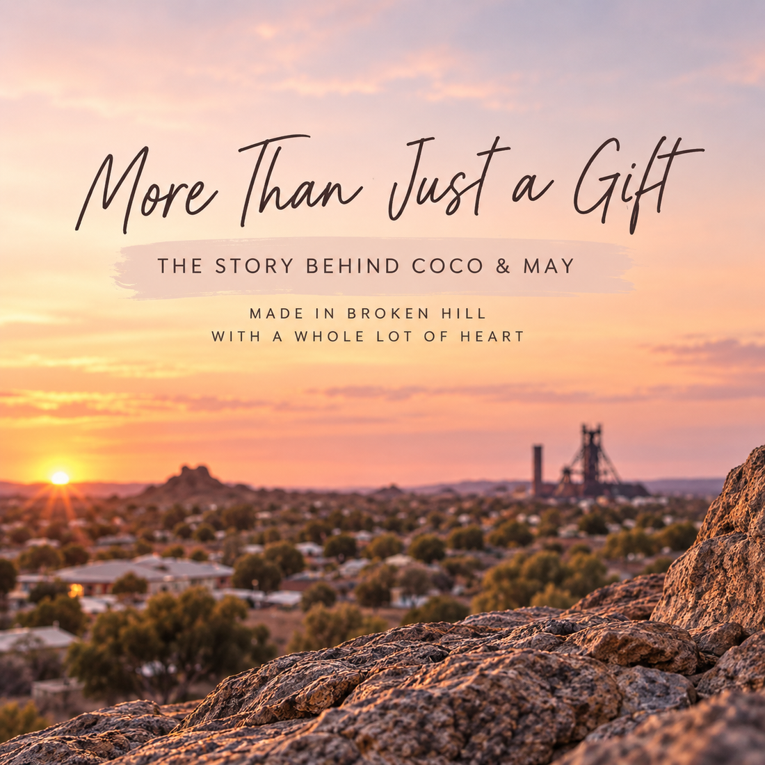 Broken Hill skyline at sunset with the words “More Than Just a Gift – The Story Behind Coco & May,” representing Coco & May’s handmade Australian small business story.